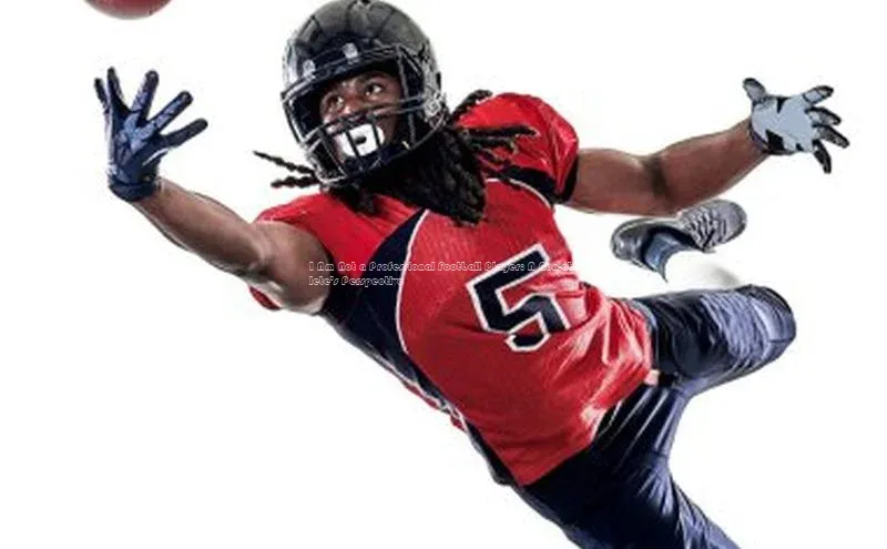 易游app官方下载度小满理财I Am Not a Professional Football Player: A Non-athlete\'s Perspective